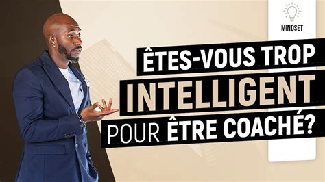 Êtes vous trop intelligent pour être coaché YouTube