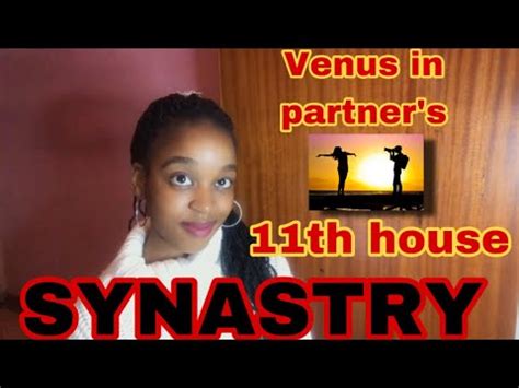 SYNASTRY Venus In Partners 11th House Synastry An Aspirational