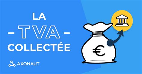 Tout savoir sur la TVA collectée et son fonctionnement Blog Axonaut