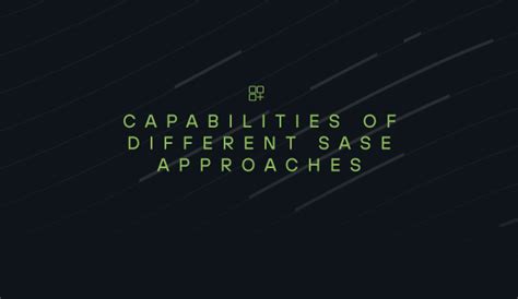 Capabilities of Different SASE Approaches