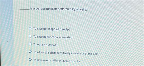 Solved is a general function performed by all cells.To | Chegg.com