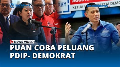 Puan Maharani Akan Coba Peluang Kerjasama Pdip Dengan Demokrat Youtube