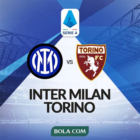 Hasil Liga Italia Sikat Torino Inter Milan Kukuh Di Puncak Dunia