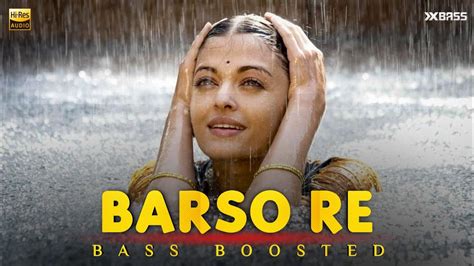 Barso Re BASS BOOSTED AUDIO Guru A R Rahman Aishwarya Rai