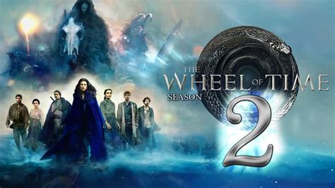 The Wheel Of Time Season 2 Release Date : IS THE WHEEL OF TIME SEASON 2 ...