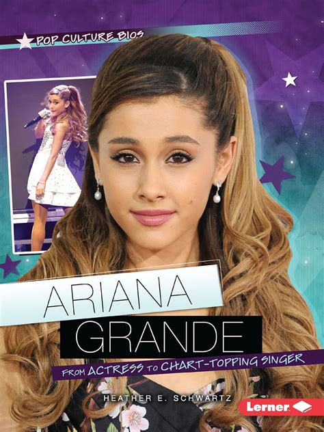 Ariana Grande: Chart-Topping Pop Star And Cultural Icon