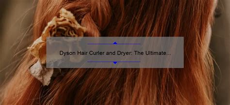 Dyson Hair Curler and Dryer: The Ultimate Styling Tool for Effortless ...