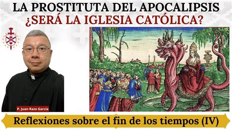 Es La Iglesia Cat Lica La Gran Ramera Del Apocalipsis Reflexiones