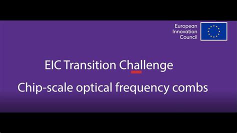 Eic Transition Challenge Chip Scale Optical Frequency Combs Youtube