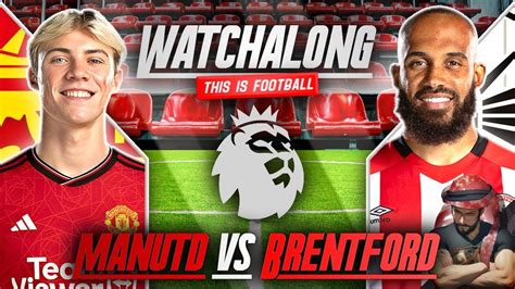 MANCHESTER UNITED VS BRENTFORD LIVE STREAM WATCHALONG PREMIER LEAGUE