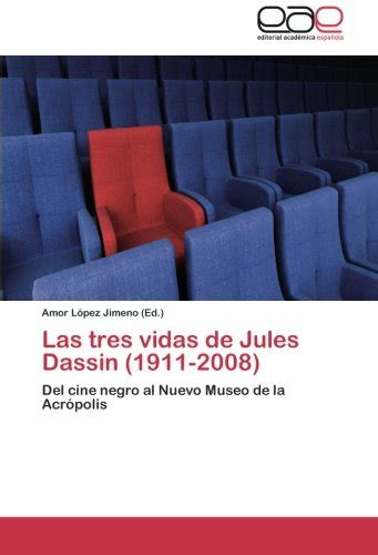 Las Tres Vidas De Jules Dassin 1911 2008 Del Cine Negro Al Nuevo