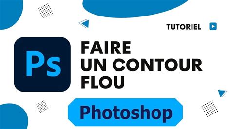 Comment Faire Un Contour Flou Sur Photoshop YouTube