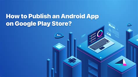 Easy Steps To Publish Android App On Google Play Store