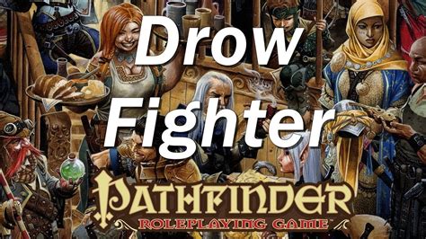 Pathfinder Roleplaying Game Character Creation Livestream Drow Fighter