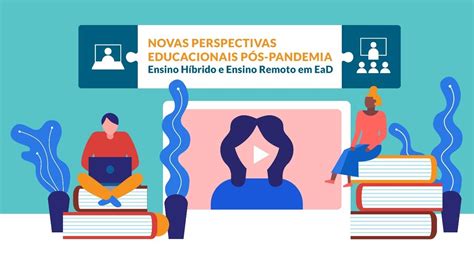 Novas perspectivas educacionais pós pandemia Ensino Híbrido e Ensino