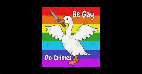 Be Gay Do Crime Goose Be Gay Do Crime Sticker Teepublic