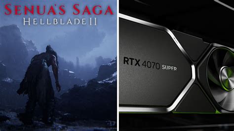 Best Senuas Saga Hellblade 2 Graphics Settings For Nvidia Rtx 4070