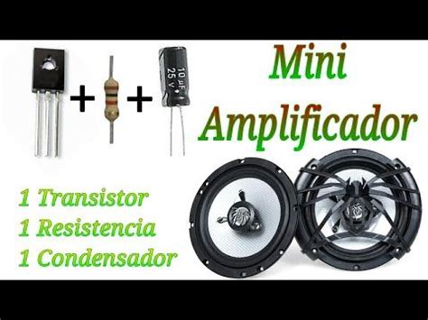 Mini Amplificador Facil De Hacer Con 3 Componentes YouTube