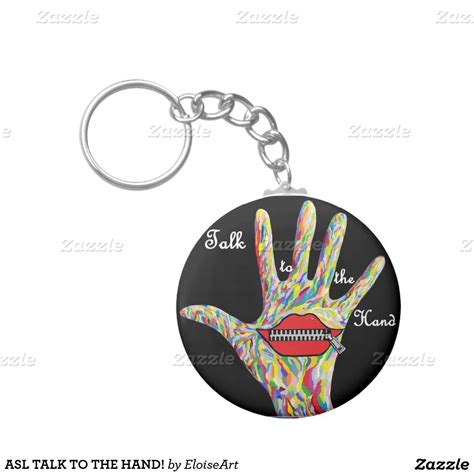 Asl Talk To The Hand Basic Round Button Keychain Talk To The Hand Keychain Round Button