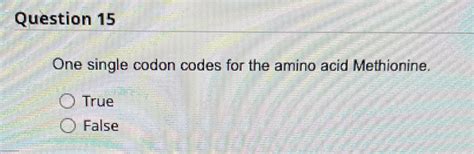 Solved Question 15One single codon codes for the amino acid | Chegg.com