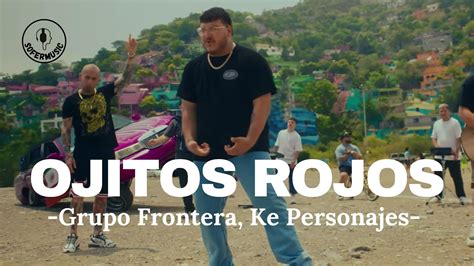 Grupo Frontera X Ke Personajes OJITOS ROJOS LETRA YouTube