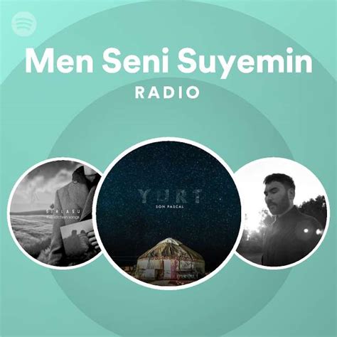 Men Seni Suyemin Radio Playlist By Spotify Spotify