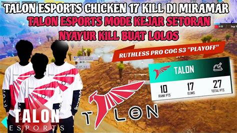 TALON ESPORTS CHICKEN 17 KILL DI MIRAMAR TALON ESPORTS MODE KEJAR