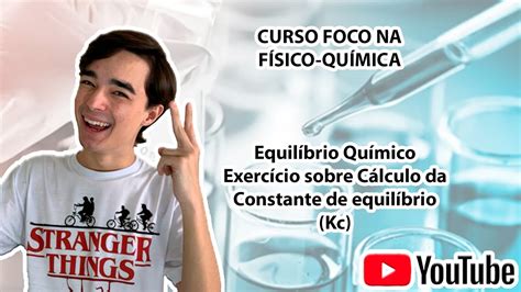 Equil Brio Qu Mico Exerc Cio C Lculo Da Constante De Equil Brio