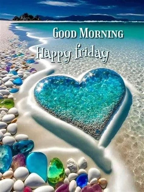 A Heart Shaped Glass On The Beach With Words Good Morning Happy Friday