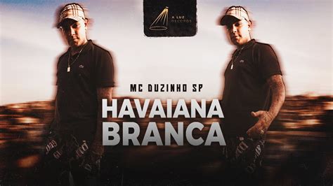 Mc Duzinho SP Havaiana Branca Prod DJ Brash YouTube