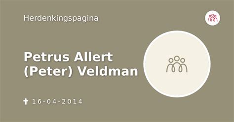 Petrus Allert Peter Veldman 16 04 2014 Overlijdensbericht En