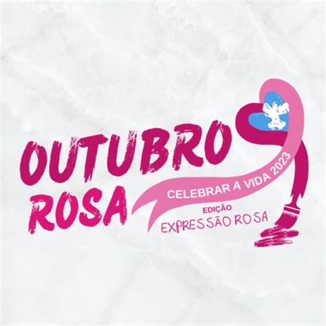 Outubro Rosa Celebrar A Vida Expressão Rosa Hefc