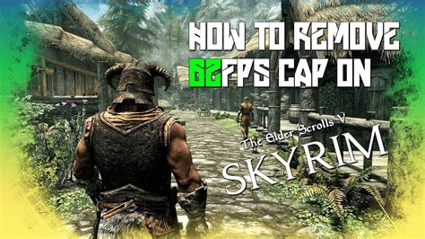 How To Remove Fps Cap On The Elder Scrolls Skyrim Special Edition