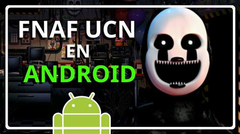 Fnaf Ucn Download Android - ¿Cómo es FNAF UCN en android? - YouTube