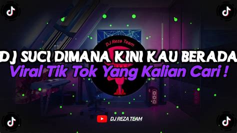 Dj Suci Dimana Kini Kau Berada Remix Dj Didit Dj Suci Viral Tik Tok