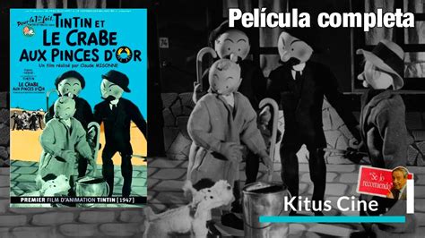 TINTIN Y EL CANGREJO DE LAS PINZAS DE ORO 1947 Película completa