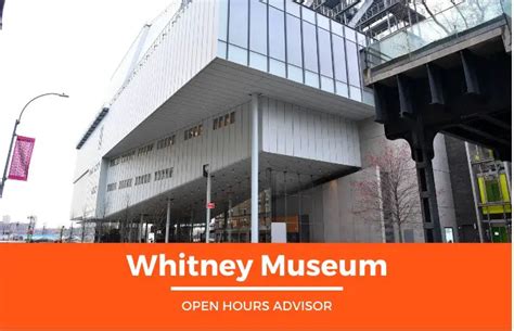 Whitney Museum Hours: Opening, Closing & Holidays Hours | February 2024