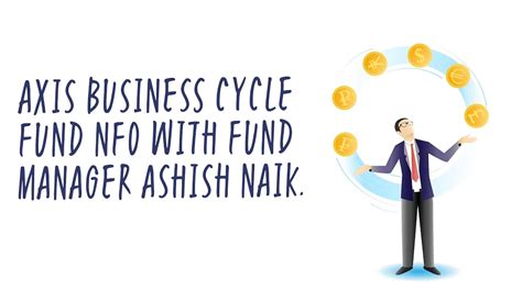 Axis Business Cycle Fund Nfo With Fund Manager Ashish Naik Youtube