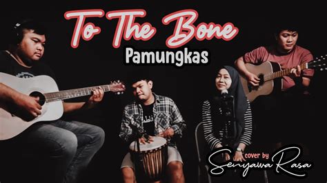 To The Bone Pamungkas Cover By SenyawaRasa YouTube