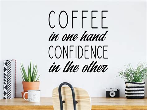 Coffee In One Hand Confidence In The Other Wall Decal Etsy Office