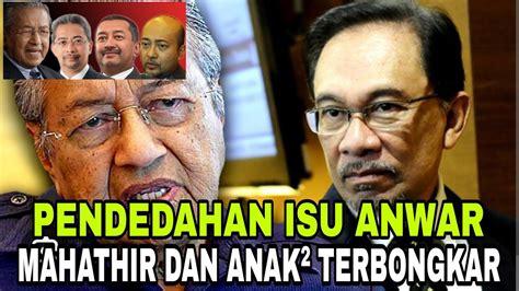 Pendedahan Isu Pmx Anwar Kes Mahathir Dan Anak Terbongkar Youtube