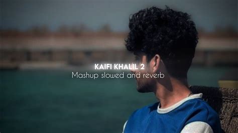 Kaifi Khalil 2 Mashup Slowed And Reverb Mansoob Jurmana Kahani Suno Use