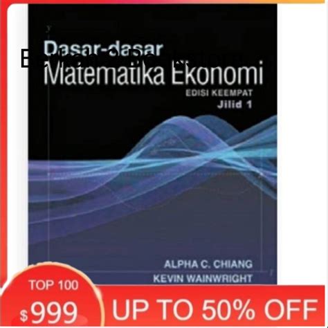 Jual BUKU DASAR DASAR MATEMATIKA EKONOMI EDISI 4 JILID 1 ALPA C CHIANG