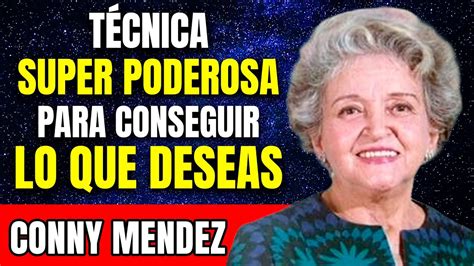 T Cnica Super Poderosa Para Conseguir Lo Que Deseas Conny Mendez