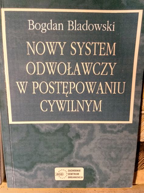 Nowy system odwoławczy w postępowaniu cywilnym / b (18097530505