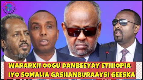 Wararkii Oogu Danbeeyay Ethiopia Iyo Somalia Geeska Afrika Oo Uu Ka