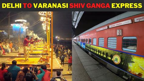 Ep New Delhi To Varanasi Shiv Ganga Express Full Train Journey