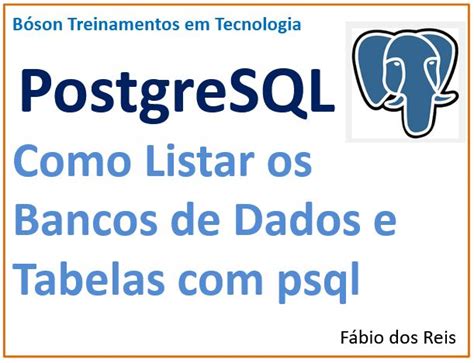 Como Listar Bancos De Dados E Tabelas No Postgresql B Son