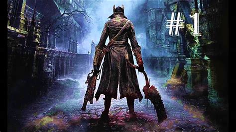 Bloodborne Gameplay Walkthrough Part 1 Ps4 YouTube