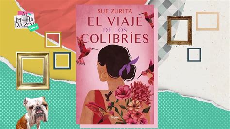 Sue Zurita Nos Habla De Su Libro El Viaje De Los Colibr Es